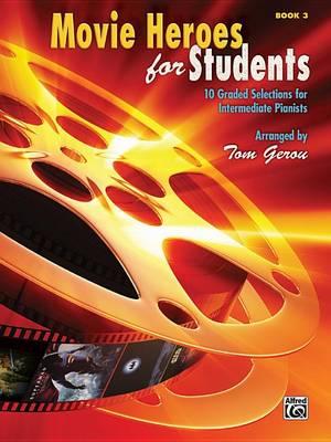 Movie Heroes for Students, Book 3: 10 Graded Selections for Intermediate Pianists