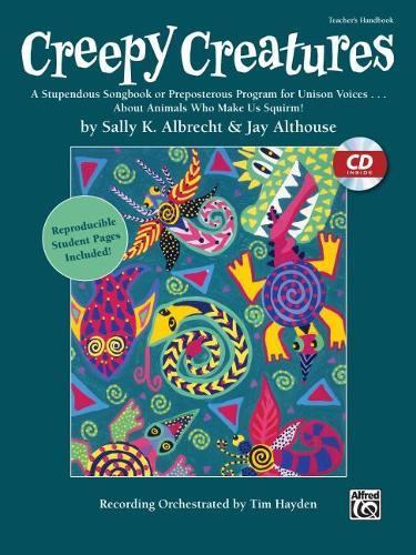 Creepy Creatures: A Stupendous Songbook or Preposterous Program for Unison Voices