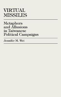 Virtual Missiles: Metaphors and Allusions In Taiwanese Political Campaigns