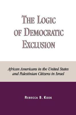 The Logic of Democratic Exclusion: African Americans in the United States and Palestinian Citizens in Israel