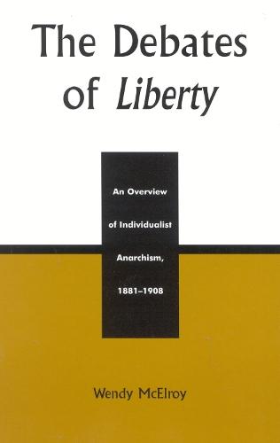 The Debates of Liberty: An Overview of Individualist Anarchism, 1881-1908