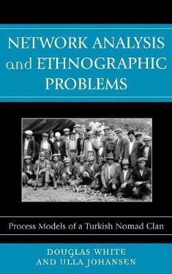 Network Analysis and Ethnographic Problems: Process Models of a Turkish Nomad Clan