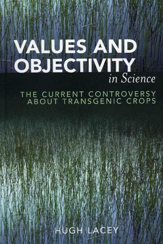 Values and Objectivity in Science: The Current Controversy about Transgenic Crops