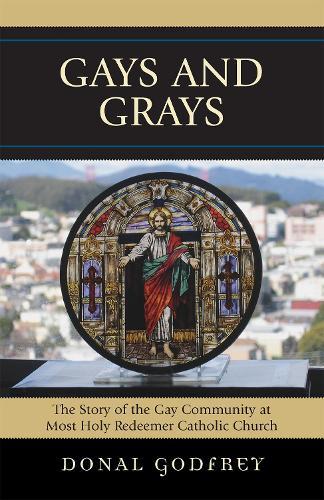 Gays and Grays: The Story of the Gay Community at Most Holy Redeemer Catholic Parish