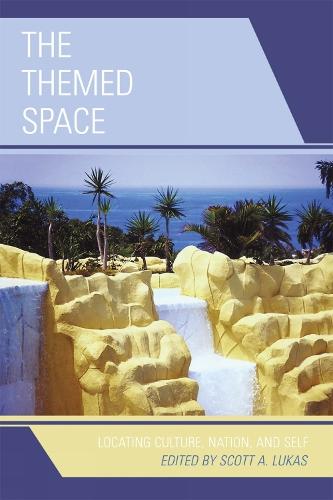 The Themed Space: Locating Culture, Nation, and Self