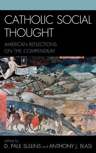 Catholic Social Thought: American Reflections on the Compendium