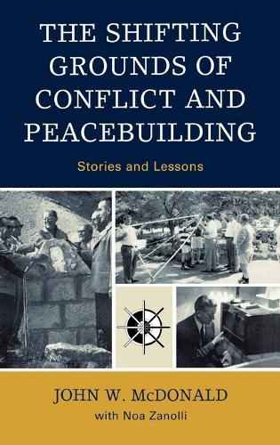 The Shifting Grounds of Conflict and Peacebuilding: Stories and Lessons