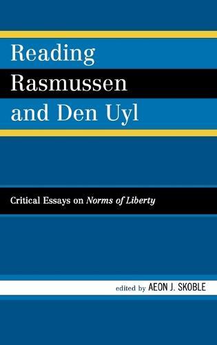 Reading Rasmussen and Den Uyl: Critical Essays on Norms of Liberty