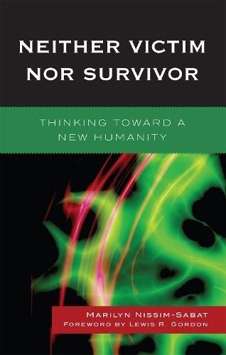 Neither Victim nor Survivor: Thinking toward a New Humanity