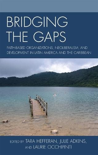 Bridging the Gaps: Faith-based Organizations, Neoliberalism, and Development in Latin America and the Caribbean