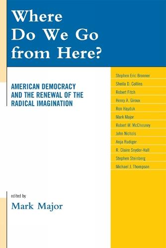 Where Do We Go from Here?: American Democracy and the Renewal of the Radical Imagination