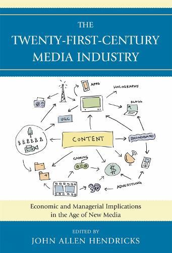 The Twenty-First-Century Media Industry: Economic and Managerial Implications in the Age of New Media