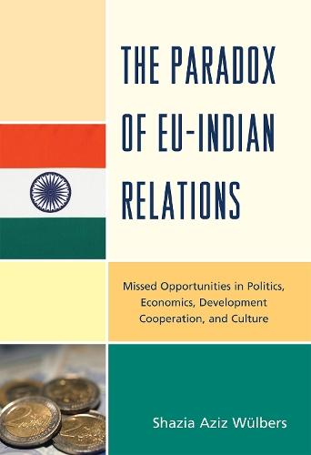 The Paradox of EU-India Relations: Missed Opportunities in Politics, Economics, Development Cooperation, and Culture