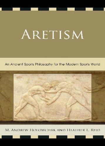 Aretism: An Ancient Sports Philosophy for the Modern Sports World