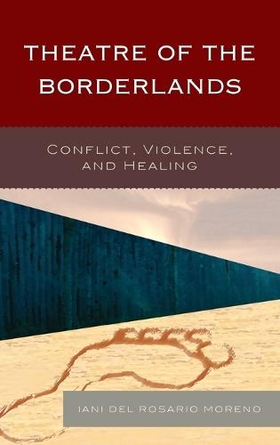 Theatre of the Borderlands: Conflict, Violence, and Healing
