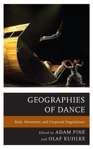 Geographies of Dance: Body, Movement, and Corporeal Negotiations