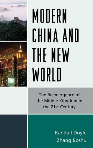Modern China and the New World: The Reemergence of the Middle Kingdom in the 21st Century