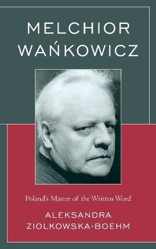 Melchior Wankowicz: Poland’s Master of the Written Word