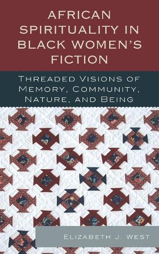 African Spirituality in Black Women’s Fiction: Threaded Visions of Memory, Community, Nature and Being