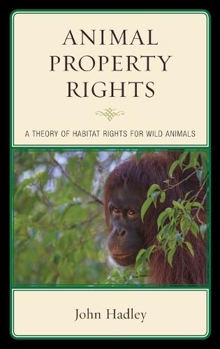 Animal Property Rights: A Theory of Habitat Rights for Wild Animals