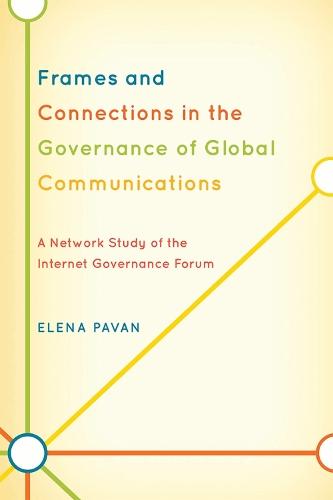 Frames and Connections in the Governance of Global Communications: A Network Study of the Internet Governance Forum