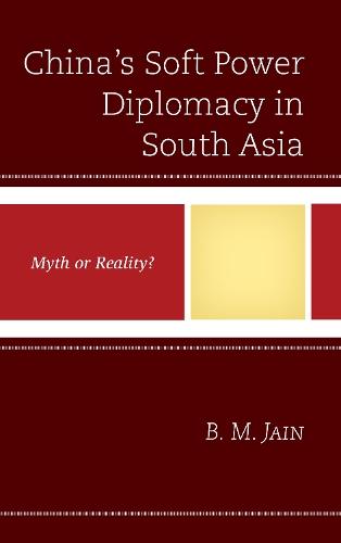 China's Soft Power Diplomacy in South Asia: Myth or Reality?