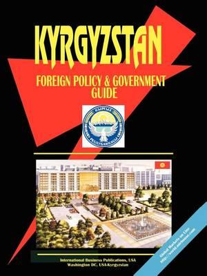 Kyrgyzstan Foreign Policy and Government Guide