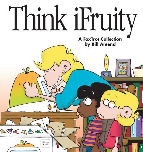 Think Ifruity: a Foxtrot Collection: A Foxtrot Colle
