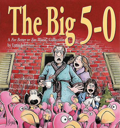 The Big 5-0: a for Better or Worse Collection