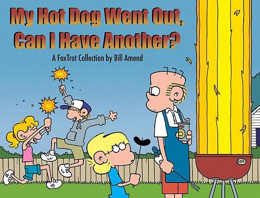 My Hot Dog Went Out, Can I Have Another?: A Foxtrot Collection