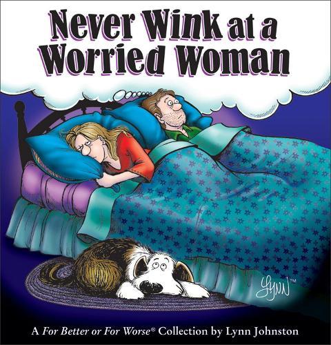 Never Wink at a Worried Woman: A For Better or For Worse Collection