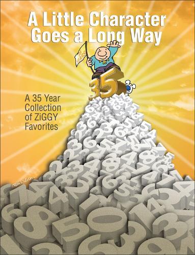 A Little Character Goes a Long Way: A 35-Year Collection of Ziggy Favorites