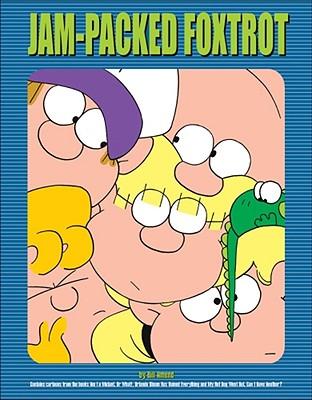 Jam-Packed Foxtrot: A Foxtrot Treasury