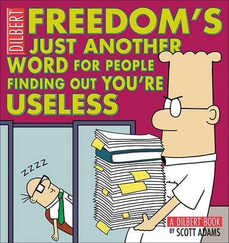Freedom's Just Another Word for People Finding Out You'RE Useless
