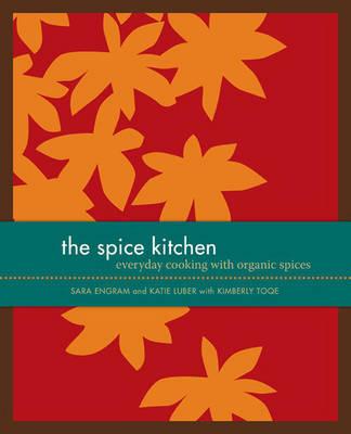 The Spice Kitchen: Everyday Cooking with Organic Spices