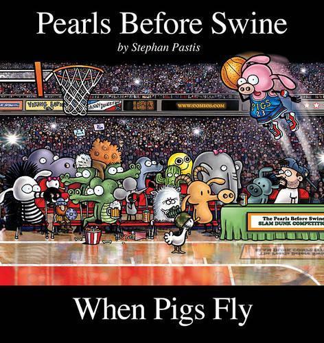 When Pigs Fly: A Pearls Before Swine Collection