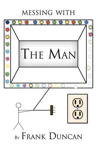Messing with the Man