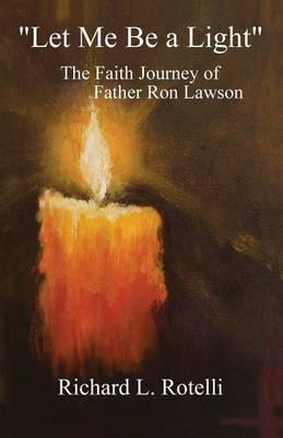 Let Me Be a Light: The Faith Journey of Father Ron Lawson