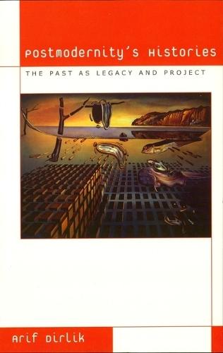 Postmodernity's Histories: The Past as Legacy and Project