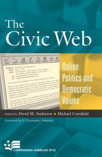 The Civic Web: Online Politics and Democratic Values