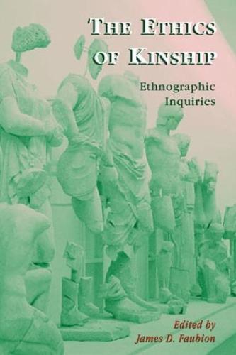 The Ethics of Kinship: Ethnographic Inquiries