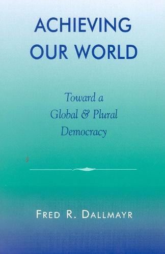 Achieving Our World: Toward a Global and Plural Democracy