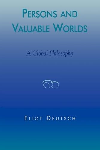 Persons and Valuable Worlds: A Global Philosophy