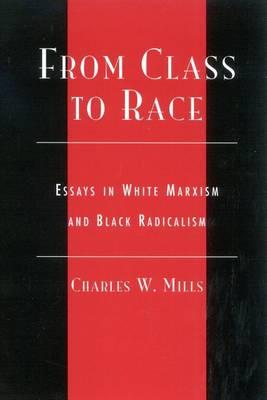From Class to Race: Essays in White Marxism and Black Radicalism