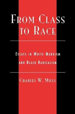 From Class to Race: Essays in White Marxism and Black Radicalism