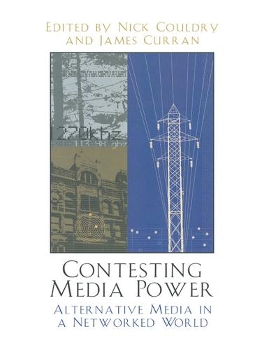 Contesting Media Power: Alternative Media in a Networked World