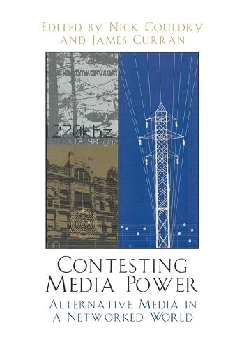 Contesting Media Power: Alternative Media in a Networked World