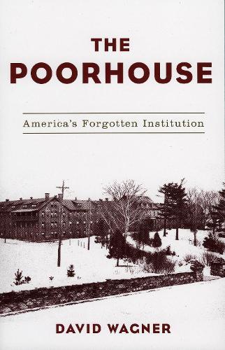 The Poorhouse: America's Forgotten Institution
