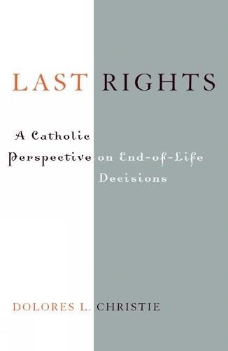 Last Rights: A Catholic Perspective on End-of-Life Decisions