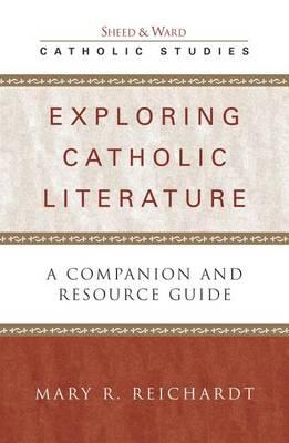 Exploring Catholic Literature: A Companion and Resource Guide
